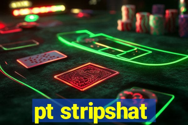 pt stripshat